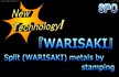 WARISAKI -the World’s first technology- press processing to split metal