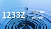 Fluorine-based solvent 1233Z