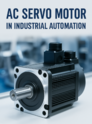 AC Servo Motor for Automatic Machinery ｜ Precision, Key Benefits & Selection Guide
